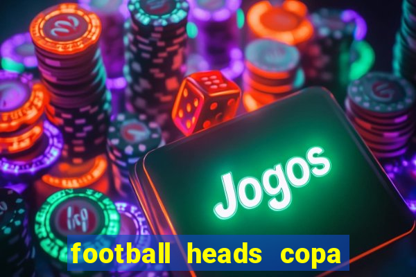 football heads copa libertadores 2015 dvadi